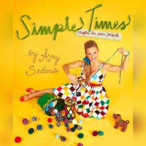Simple Times Crafts for Poor People, Amy Sedaris