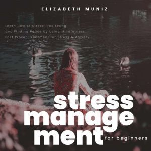 Stress Management for Beginners Lear..., Elizabeth Muniz