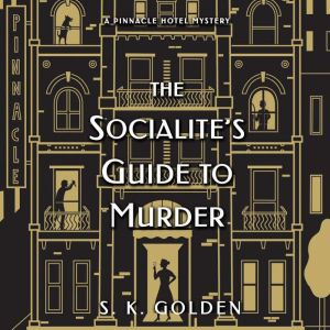 The Socialites Guide to Murder, S. K. Golden