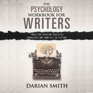 The Psychology Workbook for Writers, Darian Smith