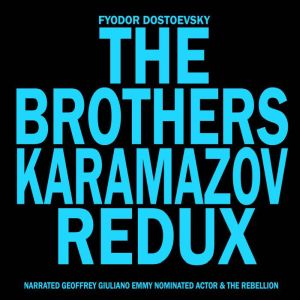 The Brothers Karamazov Redux, Fyodor Dostoevsky
