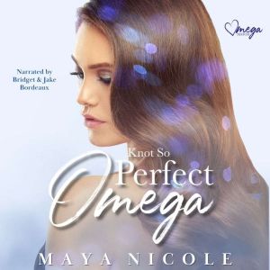 Knot So Perfect Omega: A Why Choose Omegaverse Romance