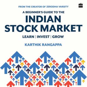 A Beginners Guide To The Indian Stoc..., Karthik Rangappa