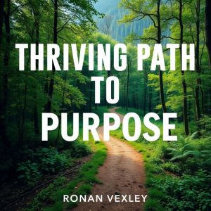 Thriving Path to Purpose: "Revitalize your journey! Dive into transformative audio lessons tailored for your Thriving Path to