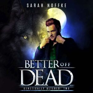 Better Off Dead: A Paranormal Science Fiction Thriller (Book 2)