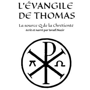 L'Evangile de Thomas : la source Q de la Chretiente