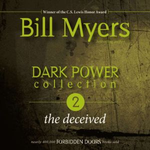 Dark Power Collection The Deceived, Bill Myers