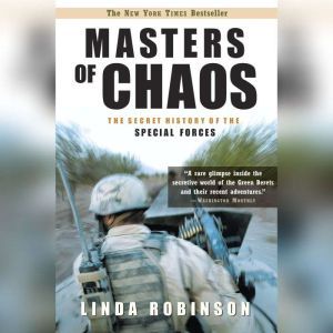 Masters of Chaos: The Secret History of Special Forces, Linda Robinson