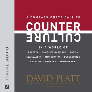 Counter Culture: Following Christ in an Anti-Christian Age, David Platt