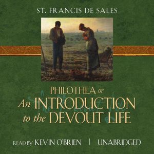 Philothea or An Introduction to the D..., Francis de Sales