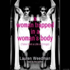 A Woman Trapped in a Womans Body, Lauren Weedman