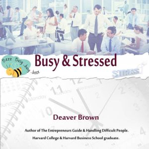 Busy  Stressed, Deaver Brown