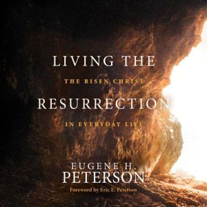 Living the Resurrection, Eugene H Peterson