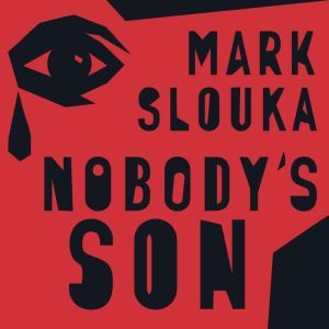 Nobodys Son, Mark Slouka