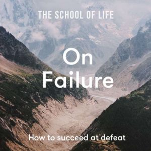 The School of Life On Failure, The School of Life