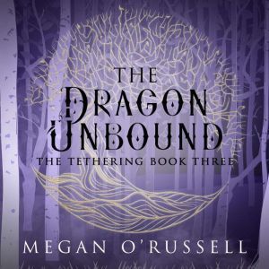 The Dragon Unbound, Megan ORussell