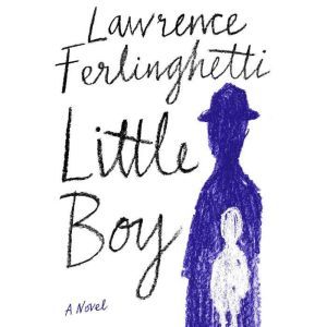 Little Boy: A Novel, Lawrence Ferlinghetti