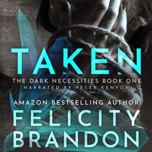 Taken: (A Dark Romance Kidnap Thriller): The Dark Necessities Trilogy Book 1