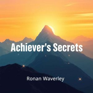 Achiever's Secrets: Unmasking an Addict's True Struggle: Discover the truth! Engage with compelling audio lessons that unveil