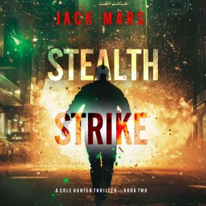 Stealth Strike (A Cole Hunter Action ThrillerBook 2)
