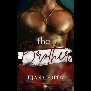 The Brother: A M/M, Age-gap, forbidden, BDSM romance