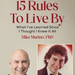 15 Rules to Live By, Mike Marino, PhD