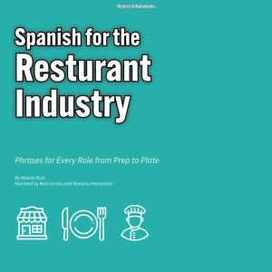 Spanish for the Restaurant Industry: Phrases for Every Role from Prep to Plate