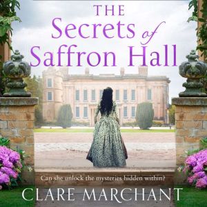 The Secrets of Saffron Hall, Clare Marchant
