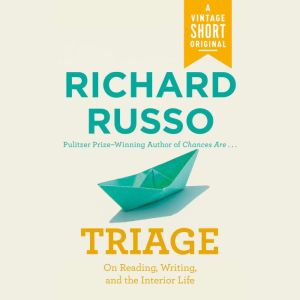 Triage, Richard Russo