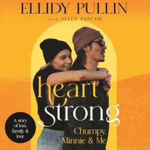 Heartstrong: Chumpy, Minnie & Me