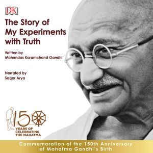The Story of My Experiments with Trut..., M. K. Gandhi
