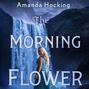 The Morning Flower, Amanda Hocking