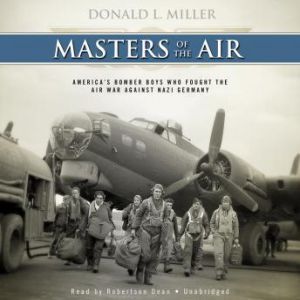 Masters of the Air, Donald L. Miller