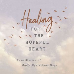 Healing for the Hopeful Heart, DaySpring