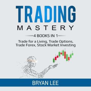 Trading Mastery, Bryan Lee