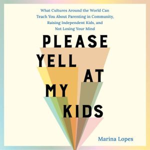 Please Yell at My Kids, Marina Lopes
