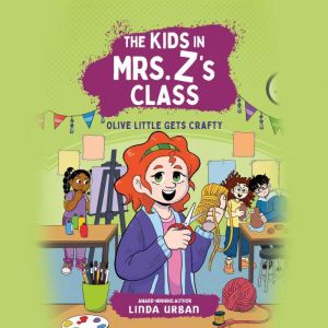The Kids in Mrs. Zs Class Olive Lit..., Linda Urban