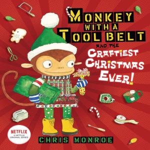 Monkey with a Tool Belt and the Craft..., Chris Monroe