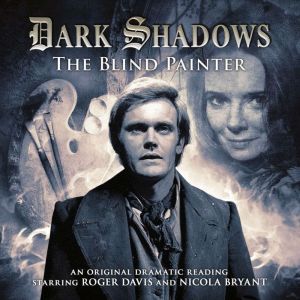 Dark Shadows  The Blind Painter, Jonathan Morris