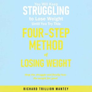 You Will Keep Struggling to Lose Weig..., Richard Trillion Mantey