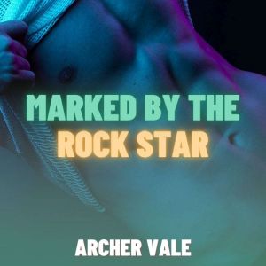 Marked by the Rock Star (Gay Branding Erotica)