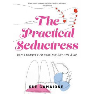 The Practical Seductress: How I Learned to Take My Hat and Run