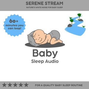 Serene Stream: Nature's White Noise for Baby Sleep: For a Quality Baby Sleep Rountine