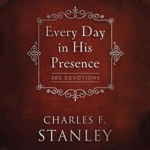 Every Day in His Presence, Charles F. Stanley