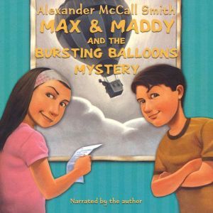 Max and Maddy and the Bursting Balloo..., Alexander McCall Smith