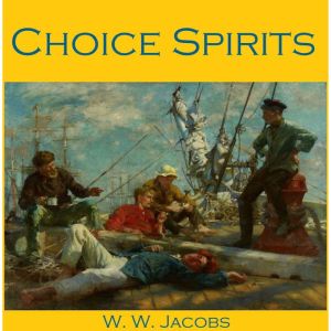 Choice Spirits, W. W. Jacobs