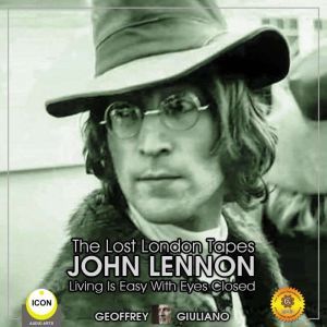 The Lost London Tapes John Lennon  L..., Geoffrey Giuliano