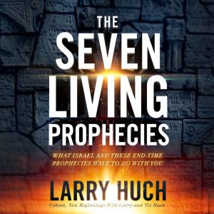 The Seven Living Prophecies, Larry Huch