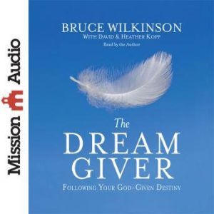 The Dream Giver, Bruce Wilkinson