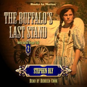 The Buffalo's Last Stand: Retta Barre's Oregon Trail Series, Book 2